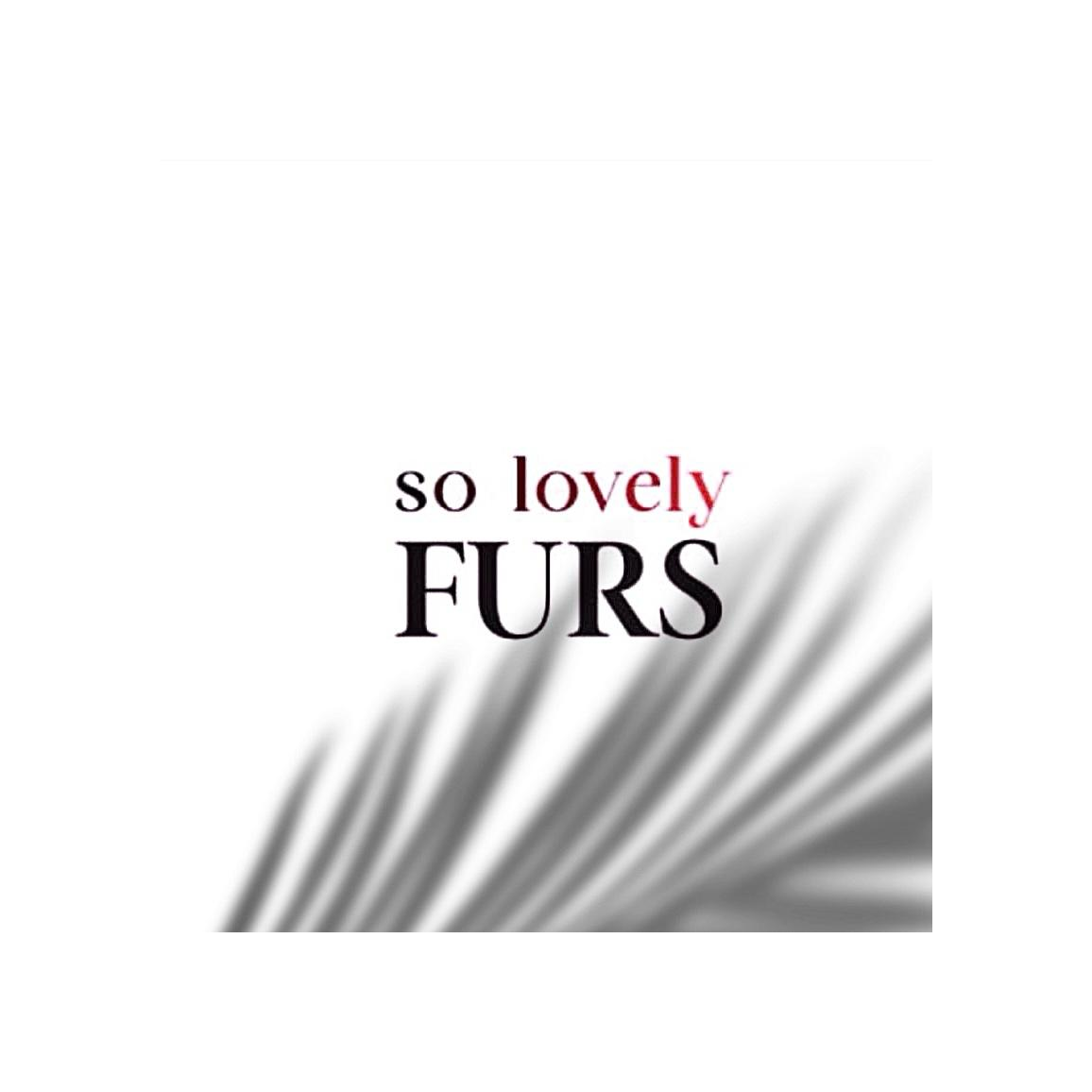 So Lovely furs