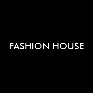 FASHION HOUSE,  