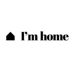 I'm home