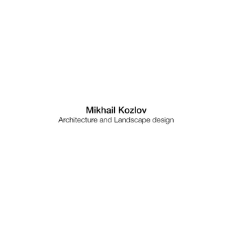 Mikhail Kozlov Architecture and Landscape design