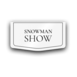 Snowman Show