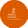 PROJECT FACTORY