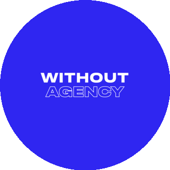 WITHOUT agency