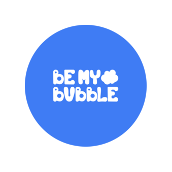 BE MY BUBBLE