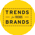 Trends Brands for Friends
