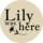 Lily was here