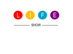 Life show