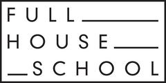 Full House School