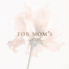 FOR MOM`S