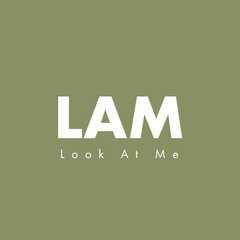 LAM - look at me