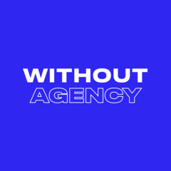 WITHOUT agency