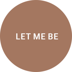 LET ME BE